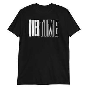"Overtime" - Short-Sleeve Unisex T-Shirt